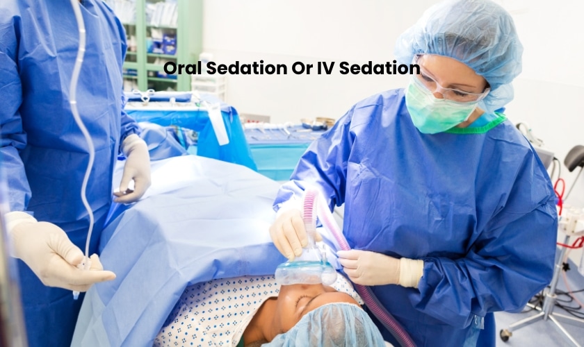 Oral Sedation Or IV Sedation