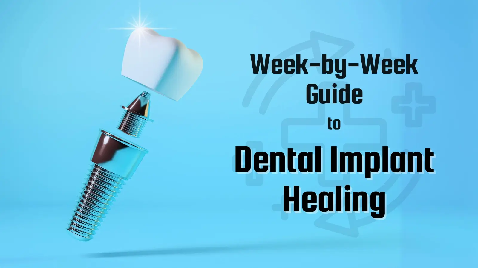 Featured image for “Your Week-by-Week Guide to Dental Implant Healing”